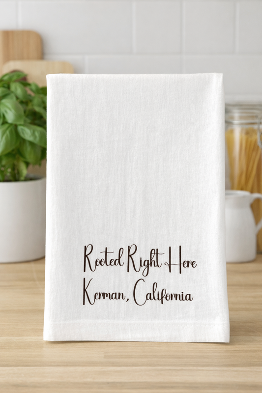 Rooted Right Here Kitchen Towel – Kerman, California